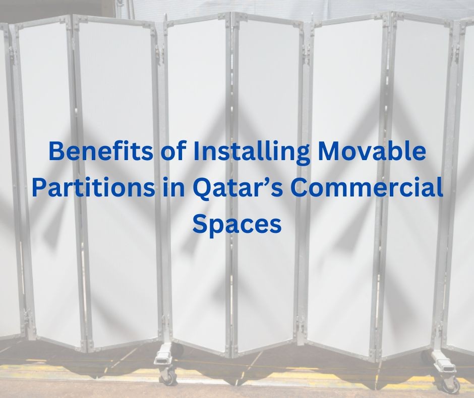 Benefits of Installing Movable Partitions in Qatar’s Commercial Spaces